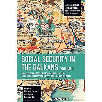 Social Security in the Balkans Volume 1 An Overview of Social Policy in Croatia Albania Bosnia and Hercegovina Greece Romania and Bulgaria