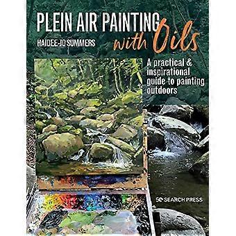 Plein Air Painting with Oils A Practical & Inspirational Guide to Painting Outdoors