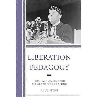 Pedagogia da Libertação, Elijah Muhammad e a Arte de Moldar a Alma - Abul Pitre
