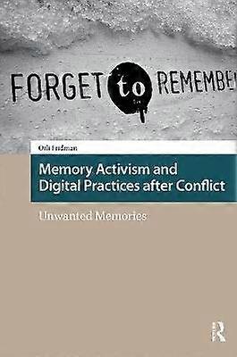 Memory Activism and Digital Practices after Conflict