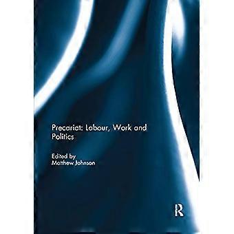 Precariat: Labour, Work and Politics