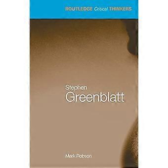 Stephen Greenblatt (Routledge Critical Thinkers)