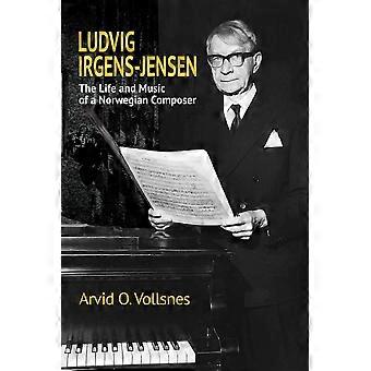 Ludvig Irgens-Jensen: Het leven en de Muziek van een Noorse Componist