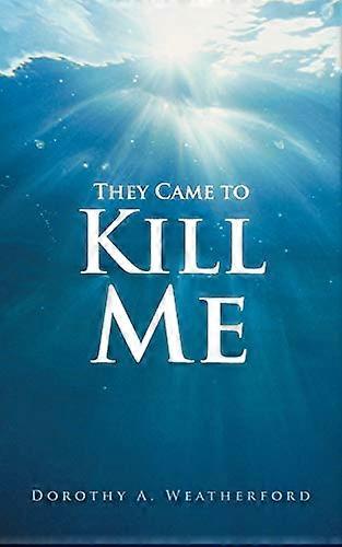 They Came to Kill Me