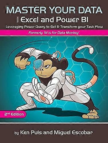 Master Your Data with Excel and Power BI: Leveraging Power Query to Get & Transform Your Task Flow