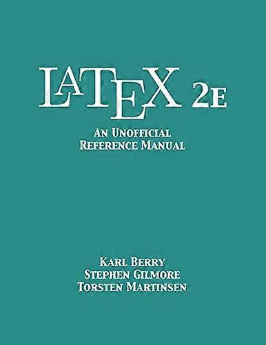 LaTeX 2e: An Unofficial  - Reference Manual