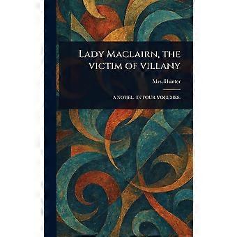 Lady maclairn, the victim of villany