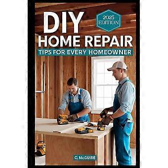 Diy home repair tips for every homeowner