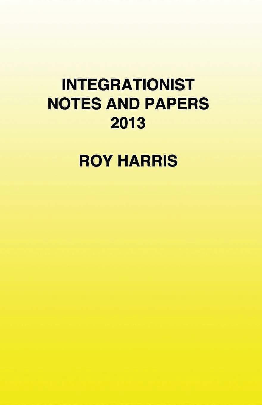Integrationist notes and papers 2013
