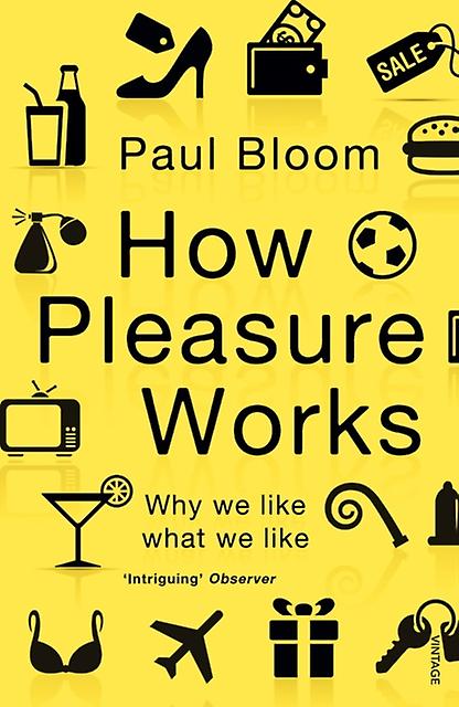 How Pleasure Works by Paul Bloom Paperback