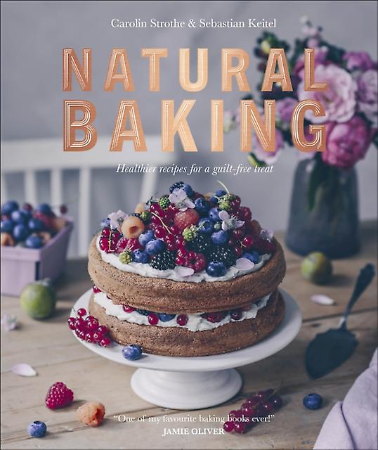 Natural Baking - Sebastian Keitel - Cookery for specific diets and conditions Dorling Kindersley Ltd (Hardback)