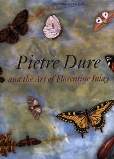 Pietre Dure And The Art Of Florentine Inlay by Annamaria Giusti Hardback Book