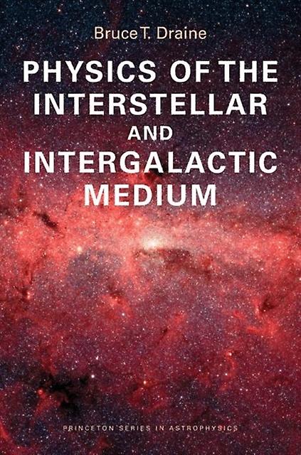Physics Of The Interstellar And Intergalactic Medium - Bruce T. Draine