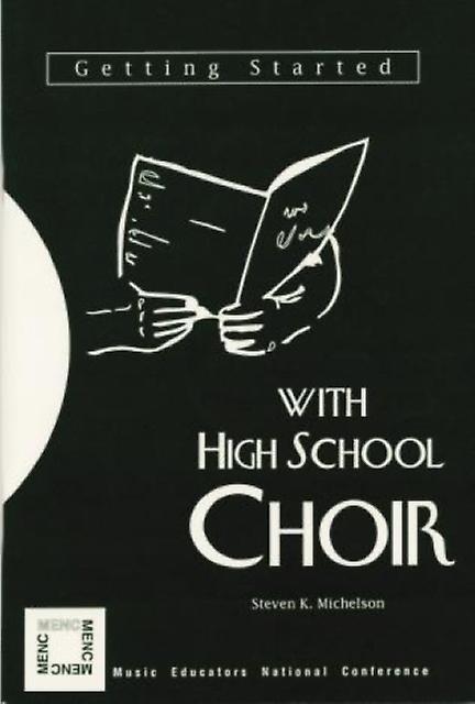 Getting Started With High School Choir by Steven K. Michelson Paperback