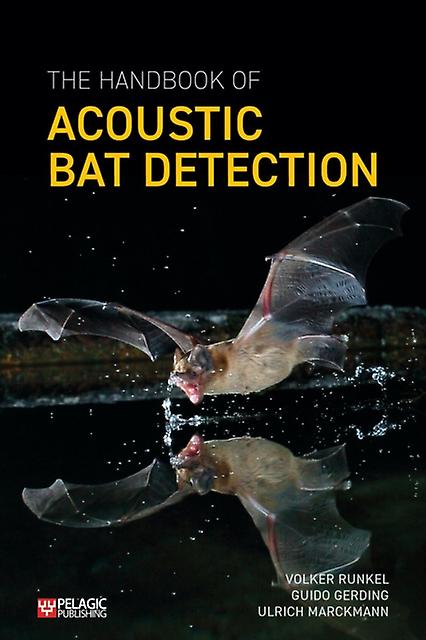 The Handbook Of Acoustic Bat Detection by Ulrich Marckmann Paperback
