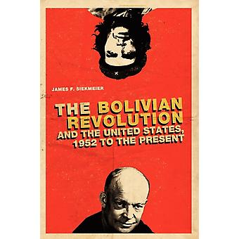 The Bolivian Revolution And The United States 1952 To The Present - James F. Siekmeier
