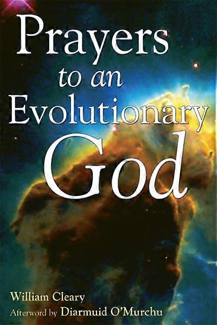 Prayers To An Evolutionary God by William Cleary Paperback