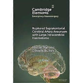 Ruptura de aneurisma da artéria cerebral supratentorial com grande hematoma intracerebral - Samuel Hall
