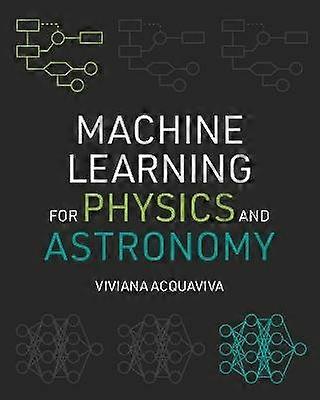 Machine Learning for Physics and Astronomy