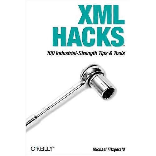 XML-Hacks: 100 industrietaugliche Tipps und Tools