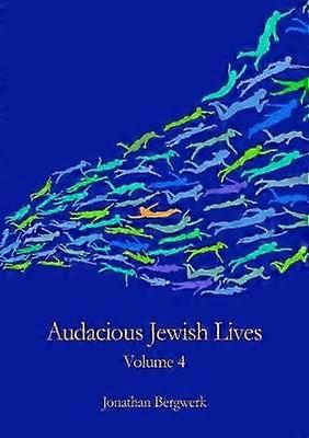 Audacious Jewish Lives Vol. 4
