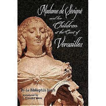 Madame de S Vign and Her Children at the Court of Versailles