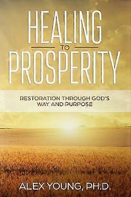 Healing to Prosperity Restoration Through Gods Way