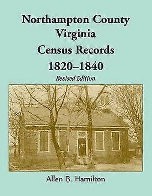 Northampton County Virginia Census Records 18201840 Revised Edition