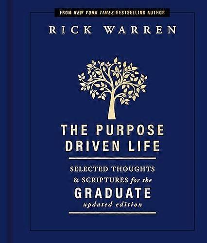 The Purpose Driven Life Selected Thoughts and Scriptures for the Graduate