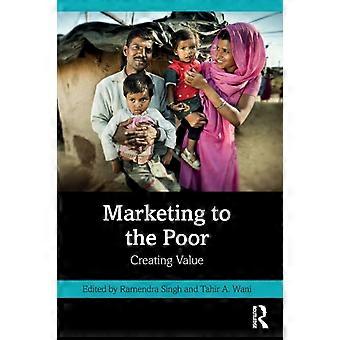 Marketing To The Poor Creating Value - Taylor & Francis Ltd