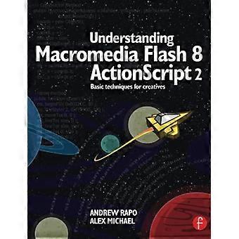 Grundlegendes zu Macromedia Flash 8 ActionScript 2: Grundlegende Techniken für Creatives: Grundlegende Techniken für Creatives