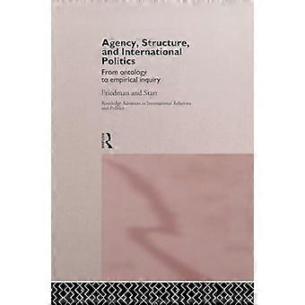 Agencia, estructura y política internacional: de la ontología a la investigación empírica (Routledge Advances in International Relations and Global Politics)