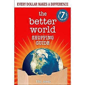 The Better World Shopping Guide: 7e editie: elke dollar maakt een verschil