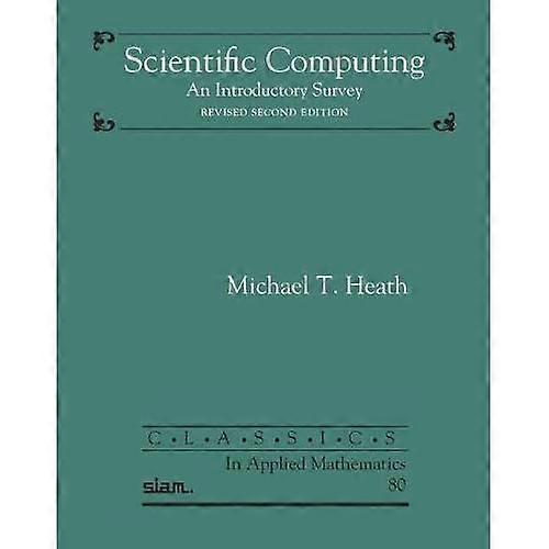 Scientific Computing: An Introductory Survey (Classics in Applied Mathematics)