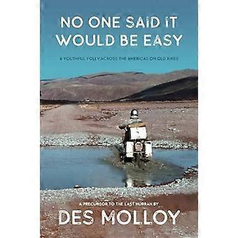 No One Said it Would be Easy