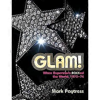 Glam!: Quand les superstars ont secoué le monde, 1970-74