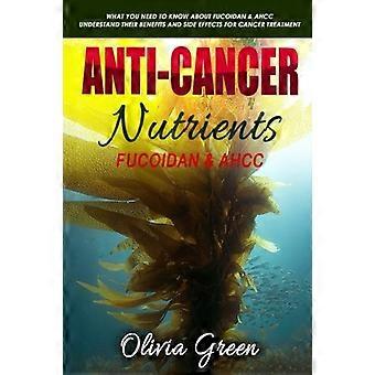 Anti-cancer Nutrients: Fucoidan & AHCC: What you need to know about Fucoidan & AHCC. Understand their benefits and side effects for cancer treatment