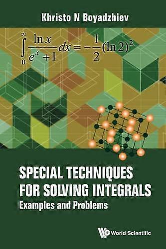 Special Techniques For Solving Integrals: Examples And Problems