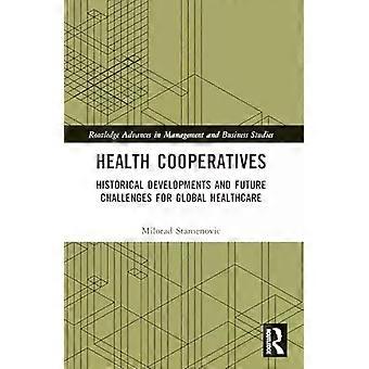 Health Cooperatives Historical Developments And Future Challenges For Global Hea - Milorad Stamenovic