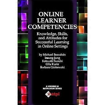 Online Learner Competencies Knowledge Skills and Attitudes for Successful Learning in Online and Blended Settings