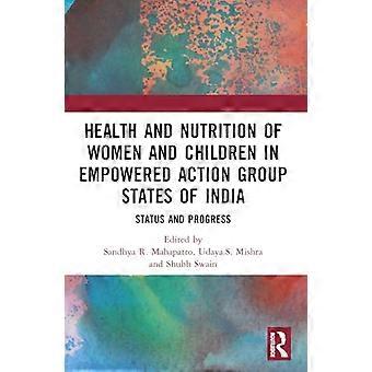 Health and Nutrition of Women and Children in Empowered Action Group States of India Status and Progress