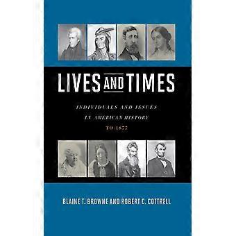 Lives And Times Individuals And Issues In American History To 1877 - Blaine T. Browne - Paperback - English Book - History