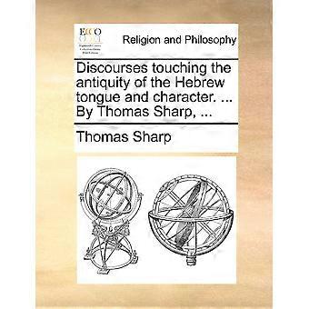 Discourses Touching The Antiquity Of The Hebrew Tongue And Character. By Thom - Thomas Sharp - Paperback - en Book