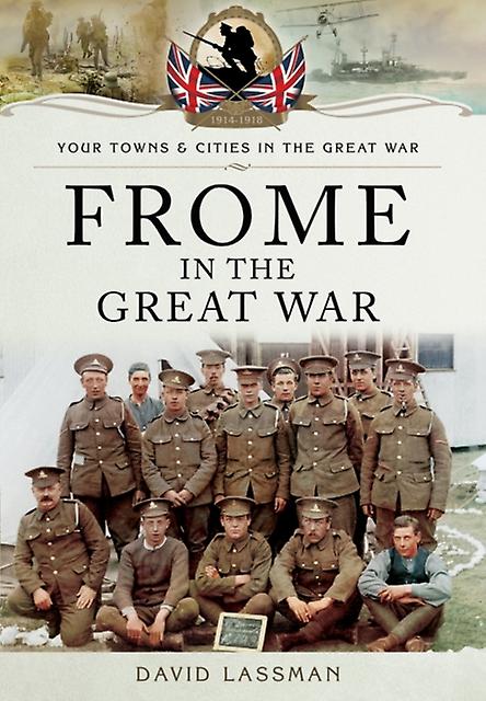 Frome In The Great War by David Lassman Paperback Book