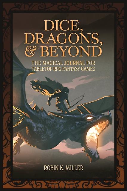 Dice Dragons And Beyond by Robin K. Miller Paperback