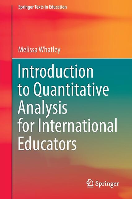 Introduction To Quantitative Analysis For International Educators by Melissa Whatley Paperback