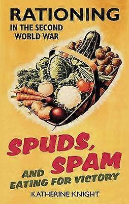 Spuds Spam and Eating For Victory