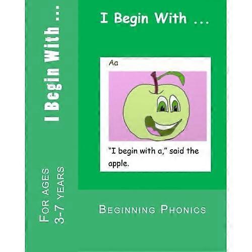 I Begin with ...: A Phonics Alphabet Reading Book.