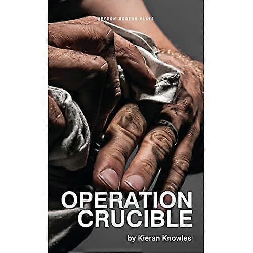 Operation Crucible (Oberon Modern Plays)