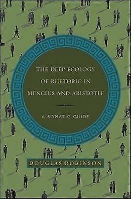 The Deep Ecology of Rhetoric in Mencius and Aristotle